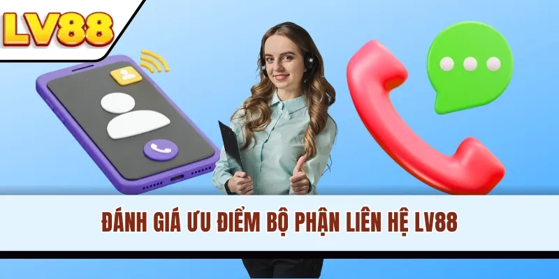 Đánh giá ưu điểm bộ phận liên hệ LV88