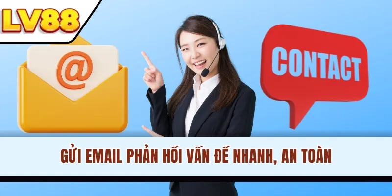 Gửi Email phản hồi vấn đề nhanh, an toàn