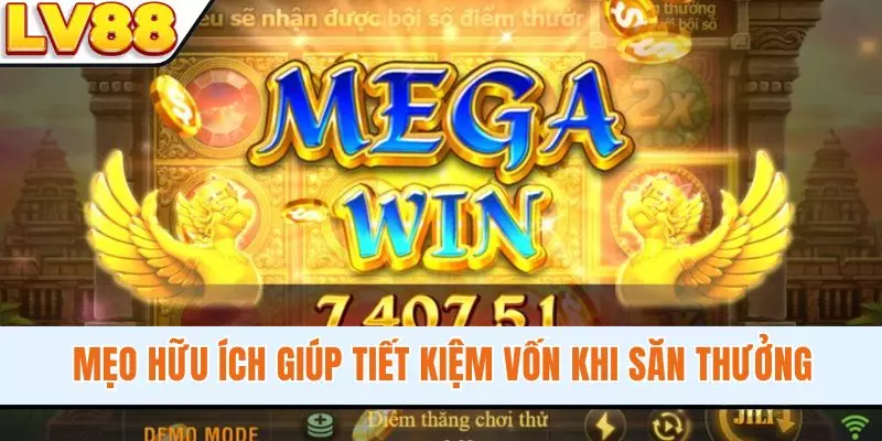 Mẹo hữu ích giúp tiết kiệm vốn khi săn thưởng