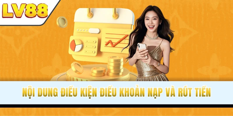 Nội dung điều kiện điều khoản nạp và rút tiền