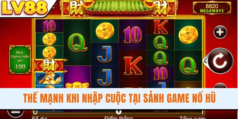 Thế mạnh khi nhập cuộc tại sảnh game nổ hũ