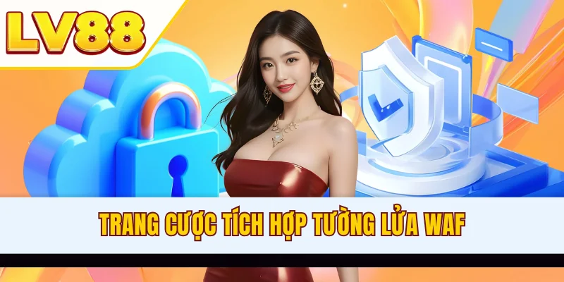 Trang cược tích hợp tường lửa WAF